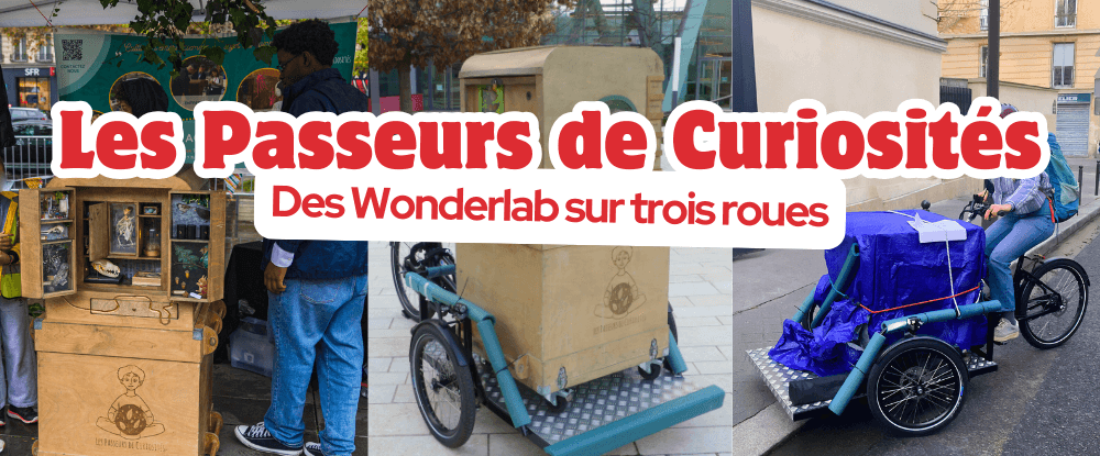L'association Les Passeurs de Curiosité et leurs Wonderlab sur 3 roues
